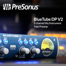PreSonus | BlueTube DP V2 概要 - MI7 Japan