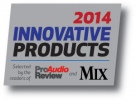 2014 Most Innovative Products（Pro Audio ReviewおよびMix Online）